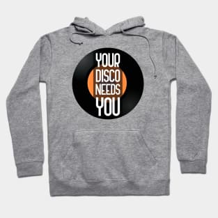 Your Disco Needs You Hoodie